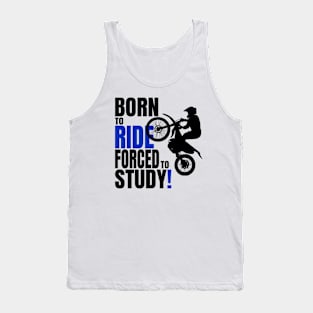 Born to ride, forced to Study. Tank Top